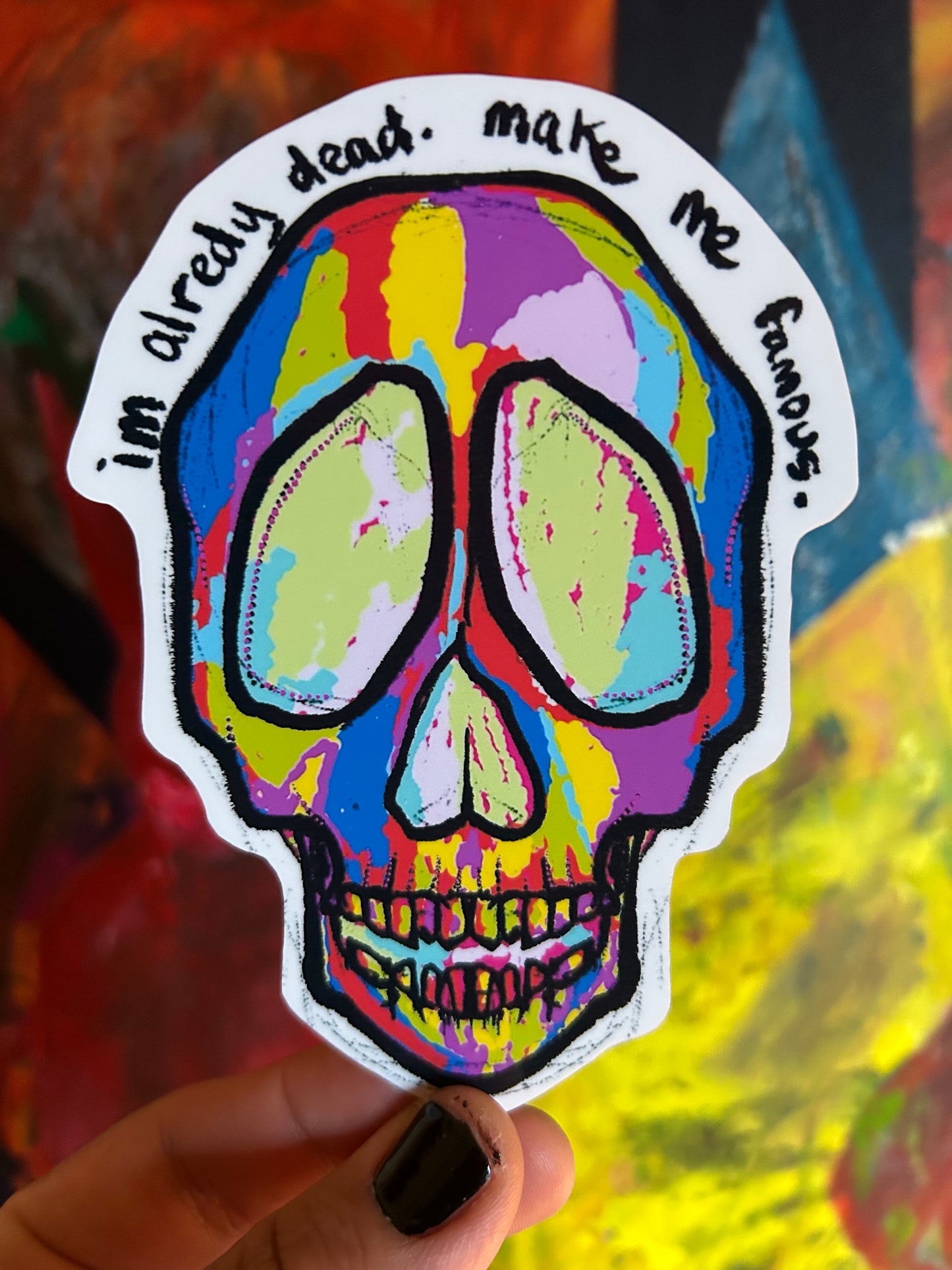 im already dead. make me famous sticker